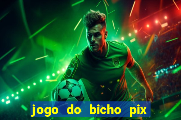 jogo do bicho pix da sorte